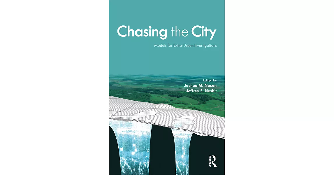 Chasing the City: Models for Extra-Urban Investigations | 拾書所