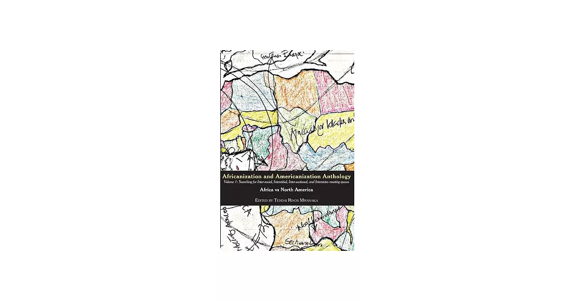 Africanization and Americanization Anthology: Africa Vs North America : Searching for Inter-racial, Interstitial, Inter-sectiona | 拾書所