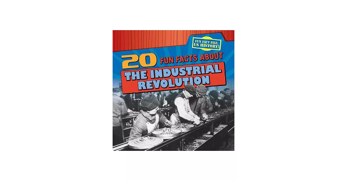 博客來-20 Fun Facts About the Industrial Revolution