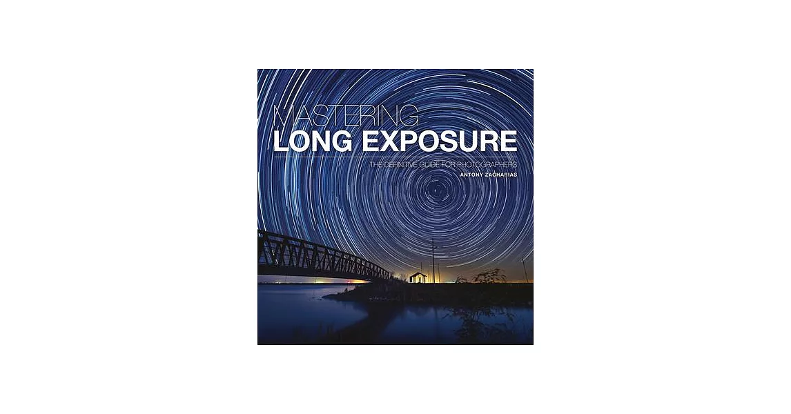 Mastering Long Exposure: The Definitive Guide for Photographers | 拾書所