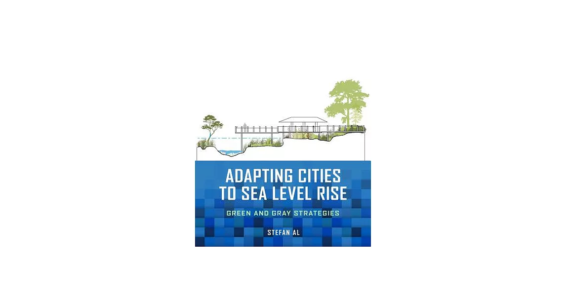 Adapting Cities to Sea Level Rise: Green and Gray Strategies | 拾書所