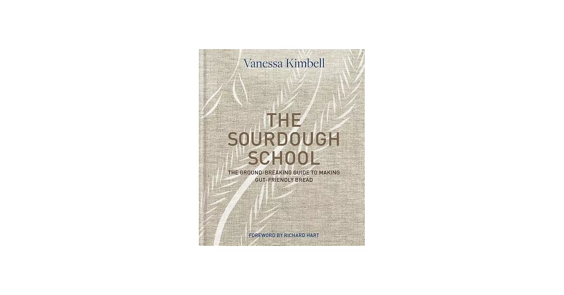 The Sourdough School: The Ground-Breaking Guide to Making Gut-Friendly Bread | 拾書所