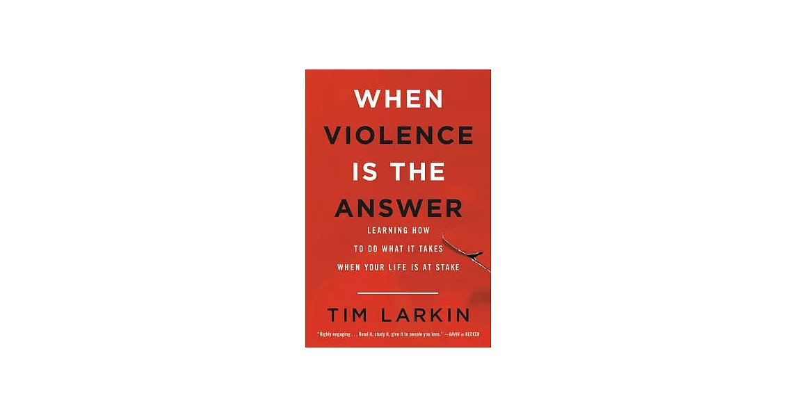 When Violence Is the Answer: Learning How to Do What It Takes When Your Life Is at Stake | 拾書所