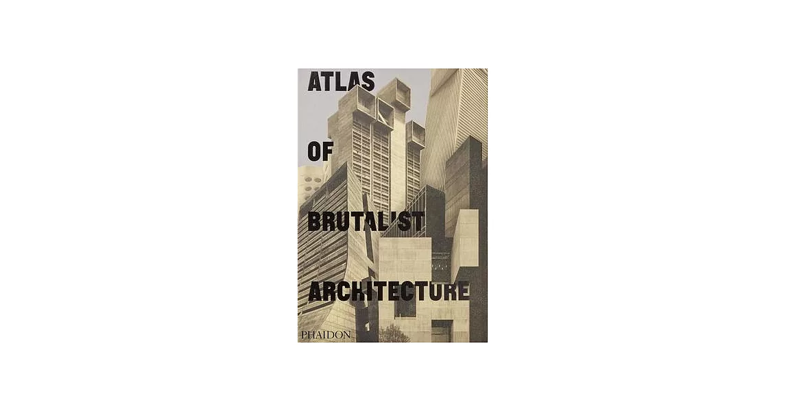 Atlas of Brutalist Architecture | 拾書所