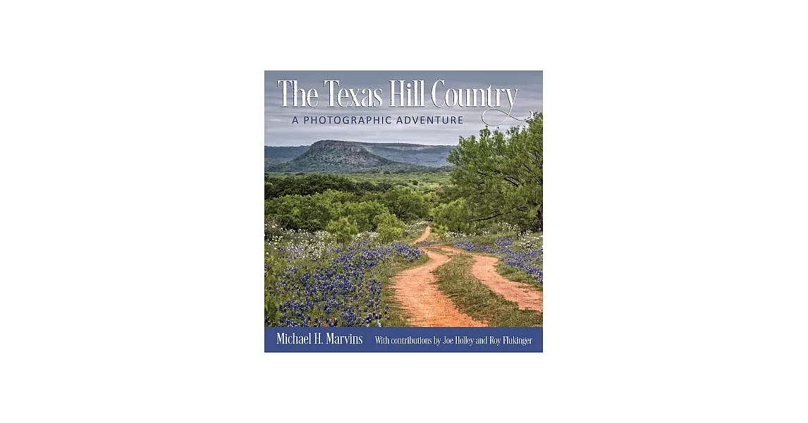 The Texas Hill Country: A Photographic Adventure | 拾書所