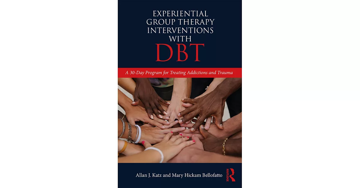 Experiential Group Therapy Interventions With Dbt: A 30-day Program for Treating Addictions and Trauma | 拾書所