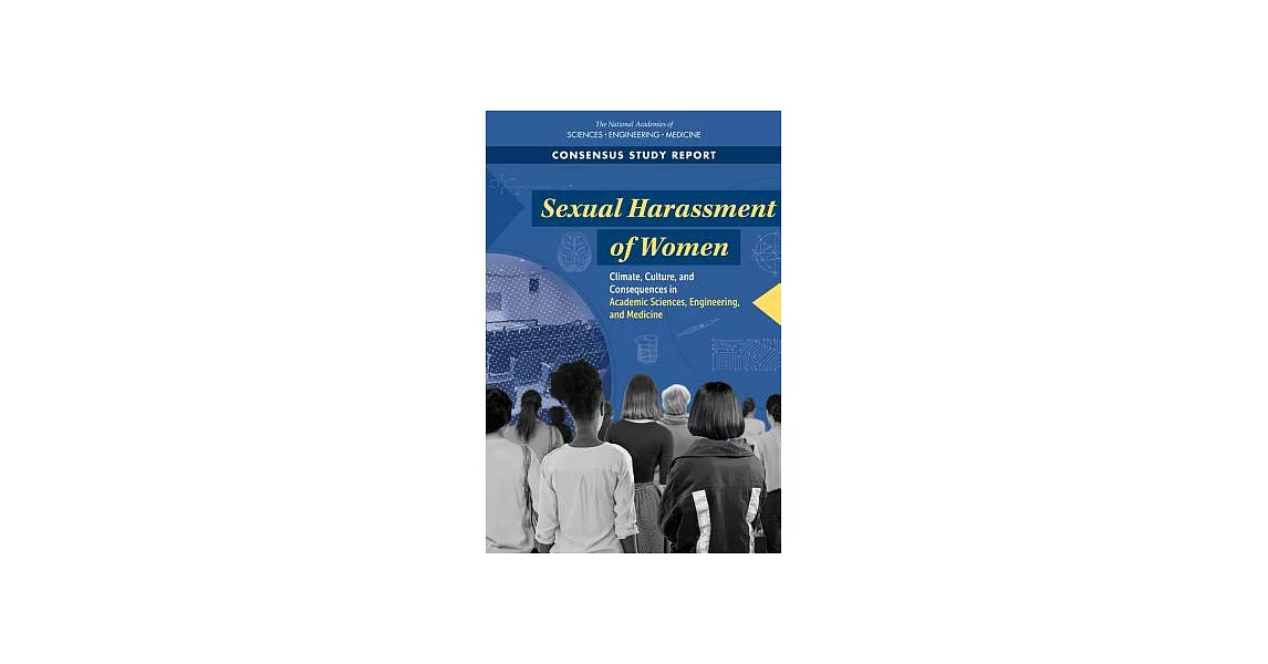 Sexual Harassment of Women: Climate, Culture, and Consequences in Academic Science, Engineering, and Medicine | 拾書所