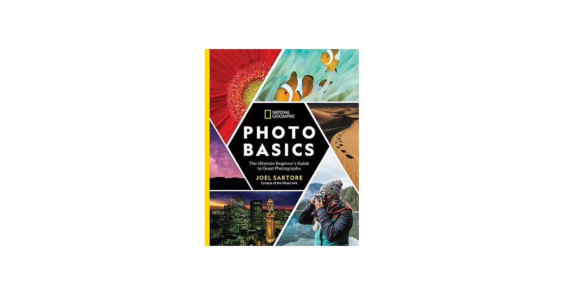 National Geographic Photo Basics: The Ultimate Beginner’s Guide to Great Photography | 拾書所