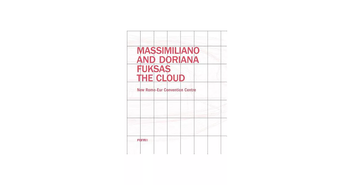 Massimiliano and Doriana Fuksas: The Cloud: New Rome-Eur Convention Centre | 拾書所