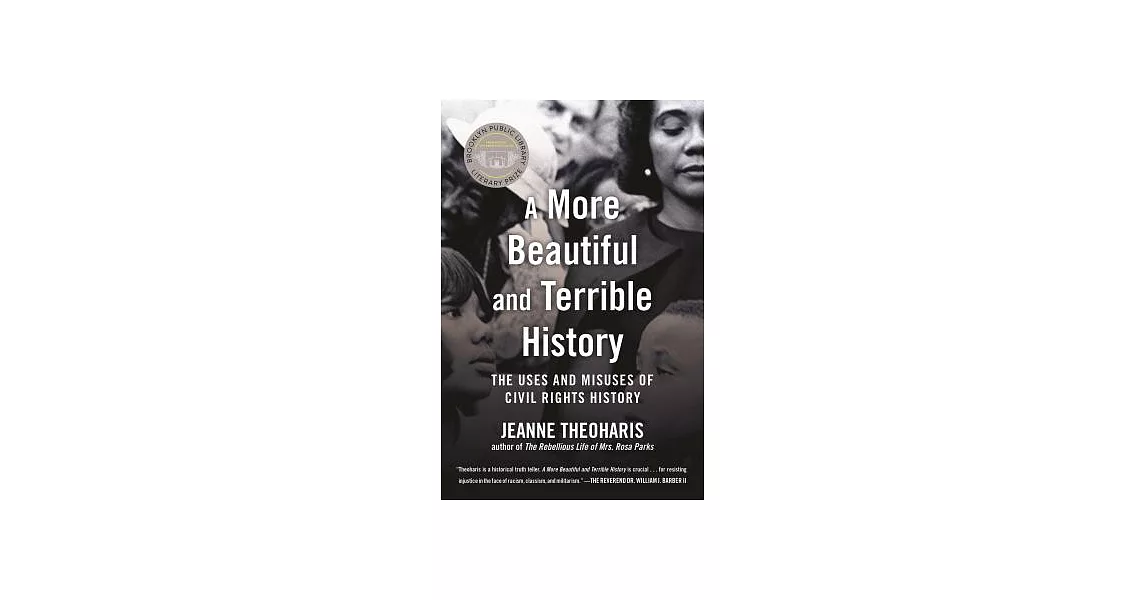 A More Beautiful and Terrible History: The Uses and Misuses of Civil Rights History | 拾書所