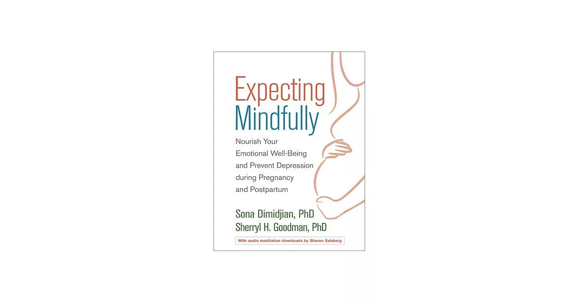 Expecting Mindfully: Nourish Your Emotional Well-being and Prevent Depression During Pregnancy and Postpartum | 拾書所