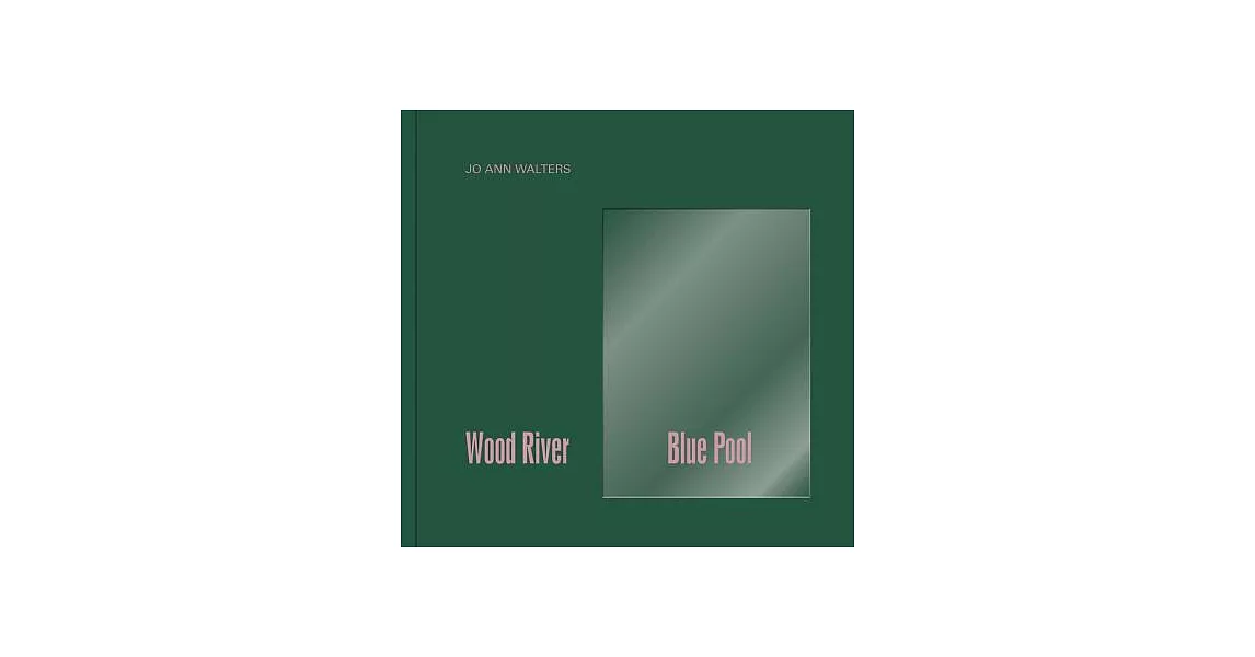 Jo Ann Walters: Wood River Blue Pool | 拾書所