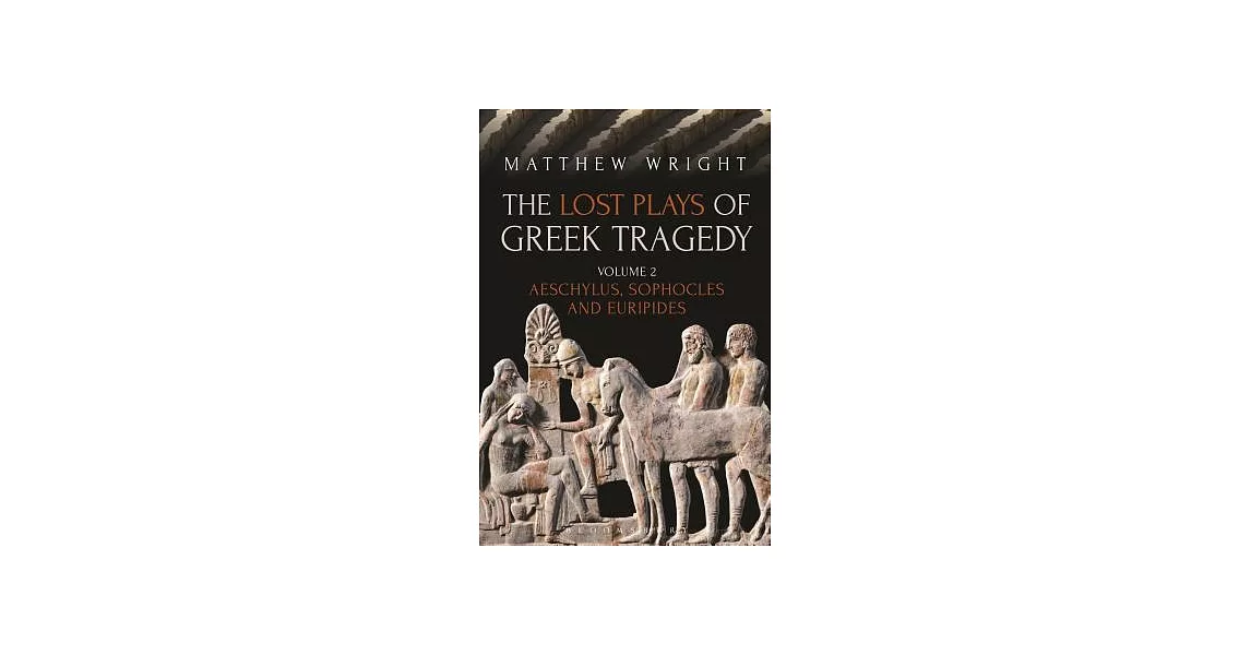 The Lost Plays of Greek Tragedy (Volume 2): Aeschylus, Sophocles and Euripides | 拾書所