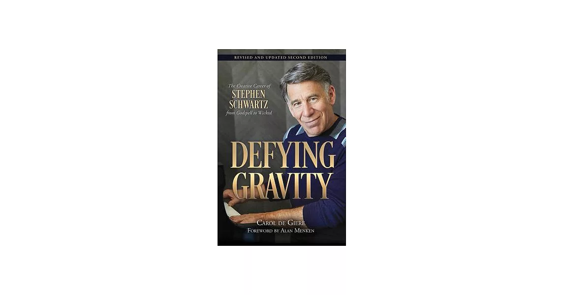 Defying Gravity: The Creative Career of Stephen Schwartz, from Godspell to Wicked | 拾書所