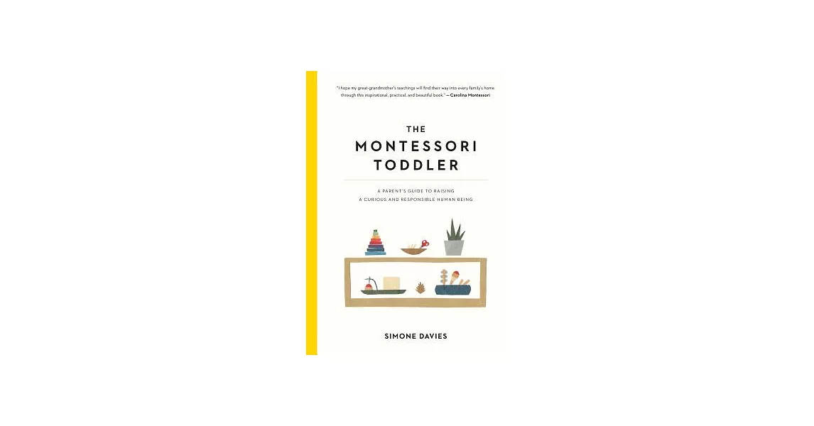 The Montessori Toddler: A Parent’s Guide to Raising a Curious and Responsible Human Being | 拾書所