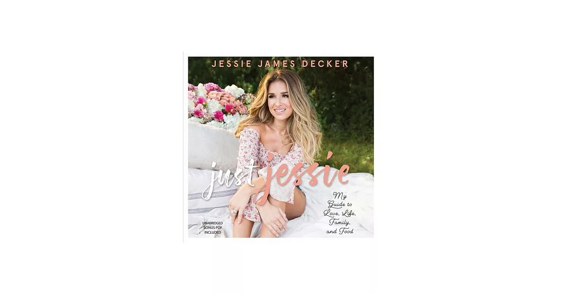 Just Jessie: My Guide to Love, Life, Family, and Food | 拾書所