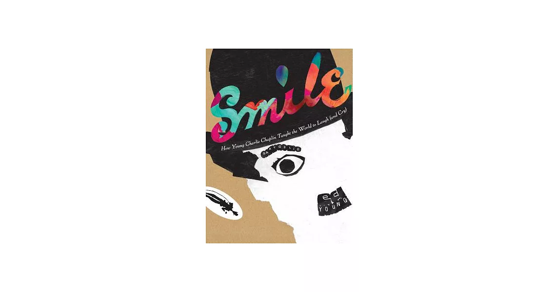 Smile: How Young Charlie Chaplin Taught the World to Laugh (and Cry) | 拾書所