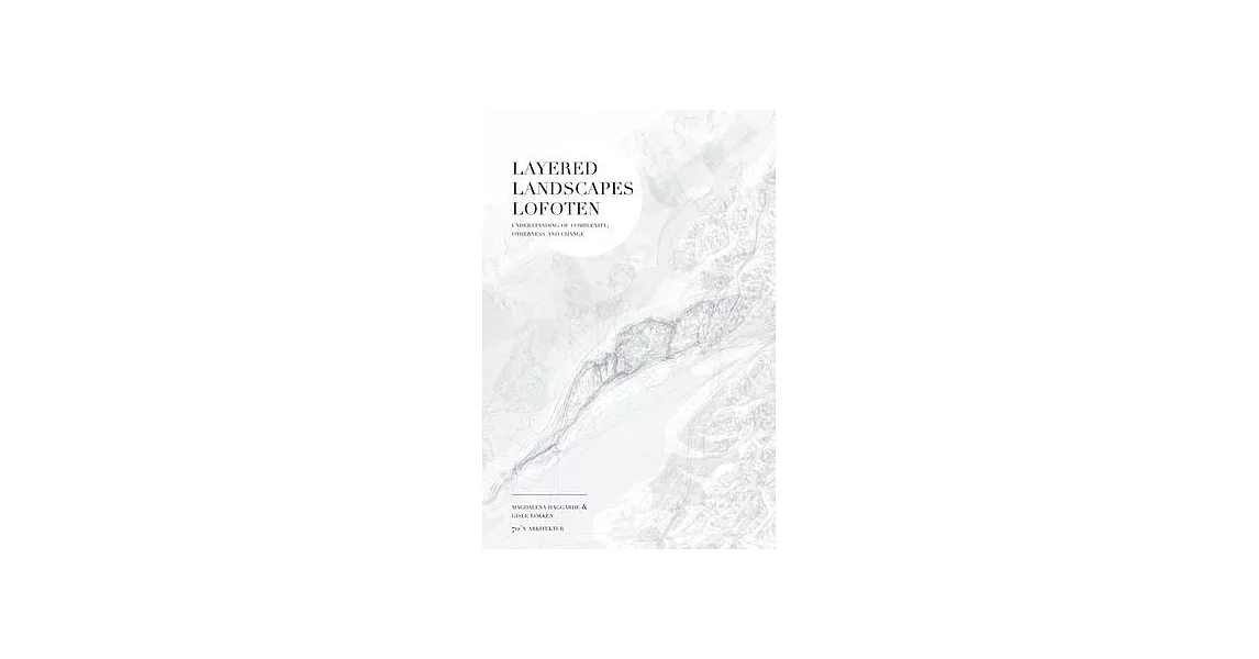 Layered Landscapes Lofoten: Understanding of Complexity, Otherness and Change | 拾書所