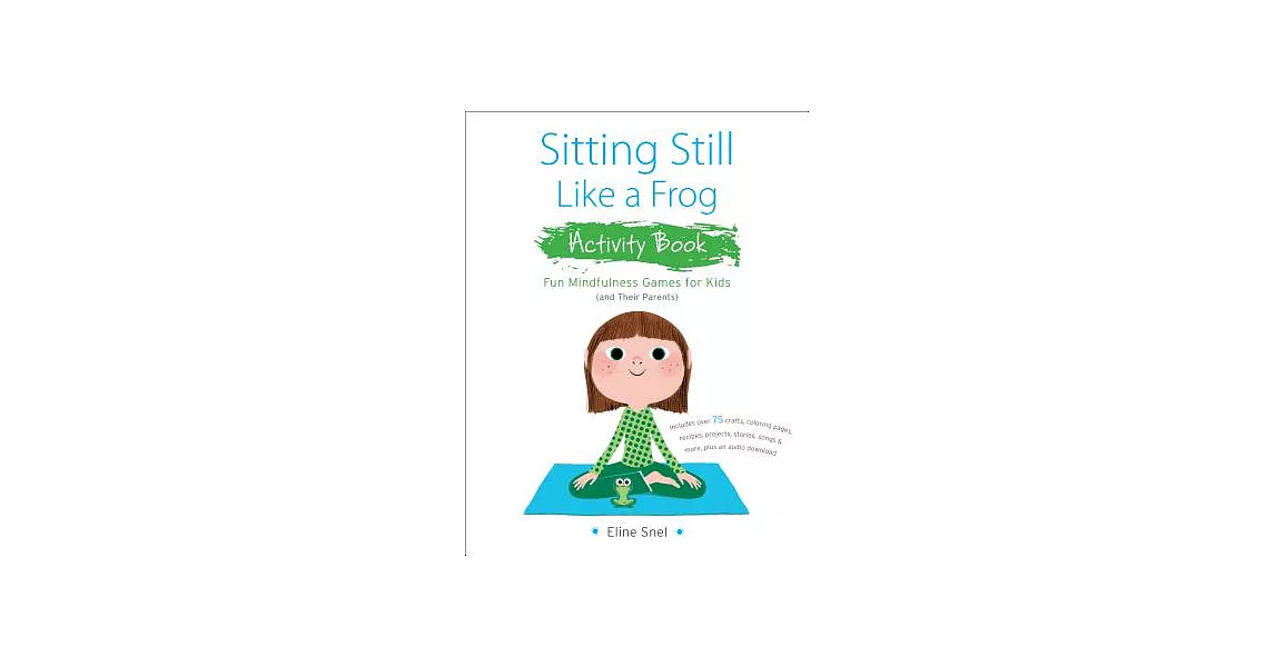 Sitting Still Like a Frog Activity Book: 75 Mindfulness Games for Kids | 拾書所