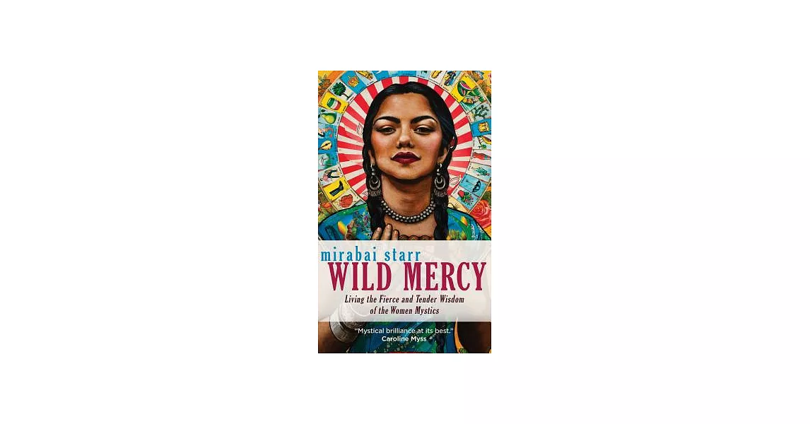 Wild Mercy: Living the Fierce and Tender Wisdom of the Women Mystics | 拾書所