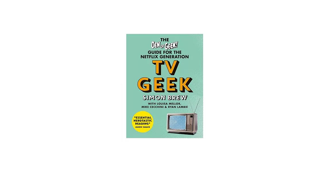 TV Geek: The Den of Geek! Guide for the Netflix Generation | 拾書所