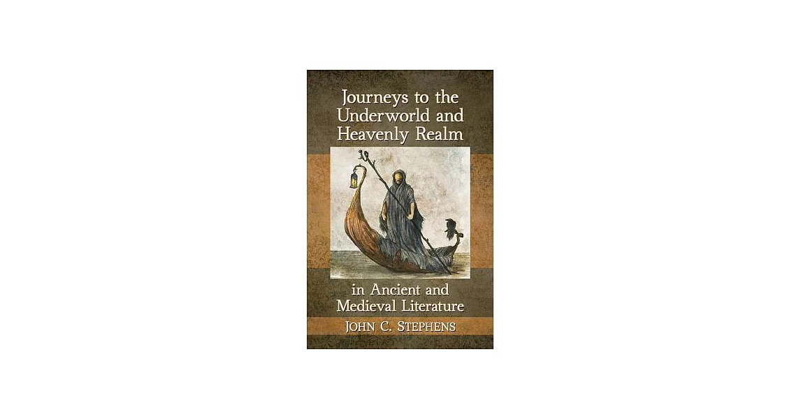 Journeys to the Underworld and Heavenly Realm in Ancient and Medieval Literature | 拾書所