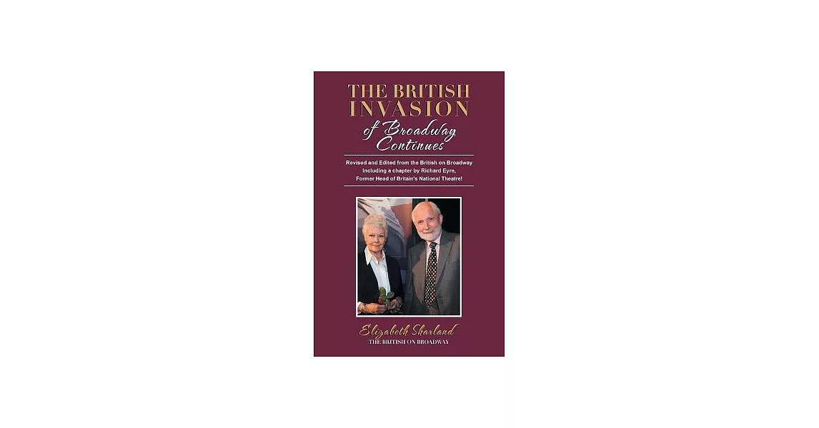 The British Invasion of Broadway Continues: Revised and Edited from the British on Broadway Including a Chapter by Richard Eyre, | 拾書所