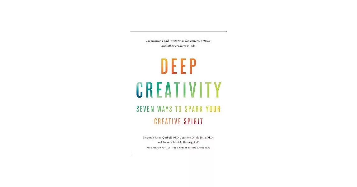 Deep Creativity: Seven Ways to Spark Your Creative Spirit | 拾書所