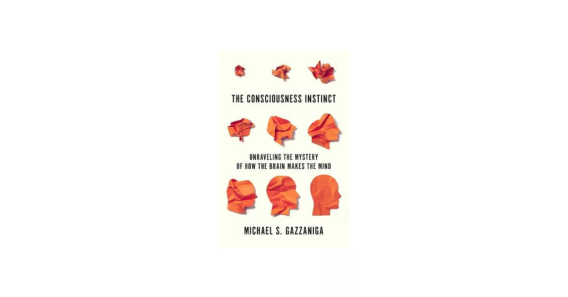 The Consciousness Instinct: Unraveling the Mystery of How the Brain Makes the Mind | 拾書所
