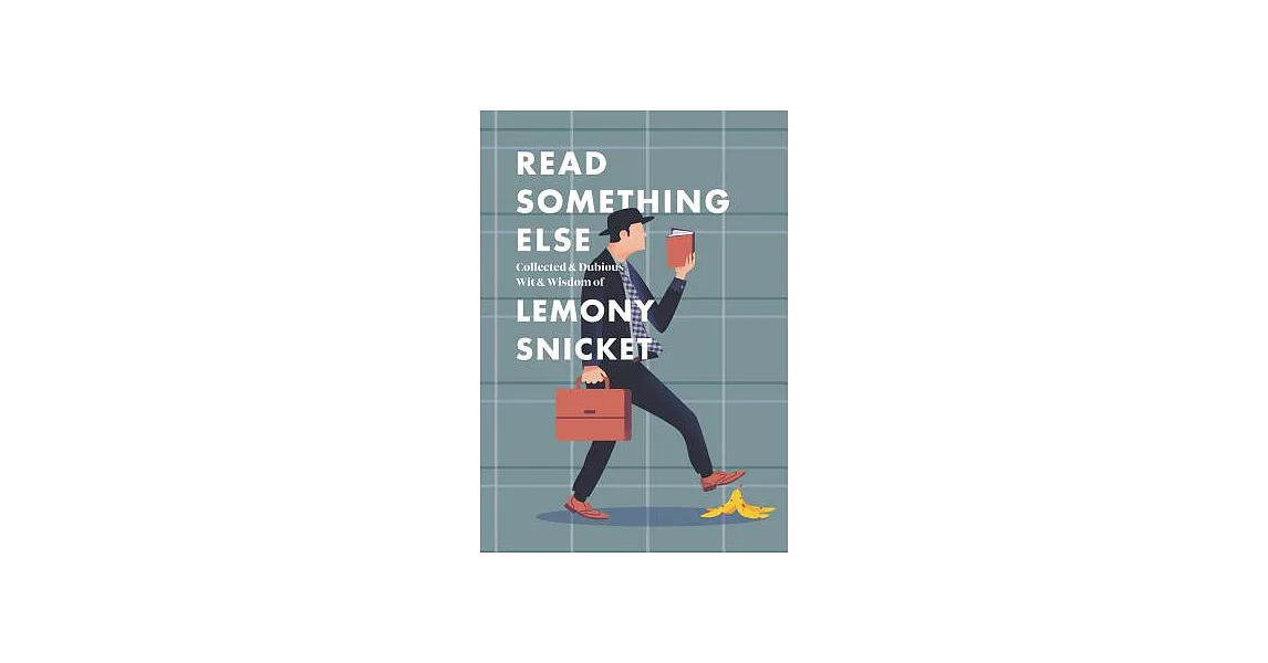 Read Something Else: Collected & Dubious Wit & Wisdom of Lemony Snicket | 拾書所