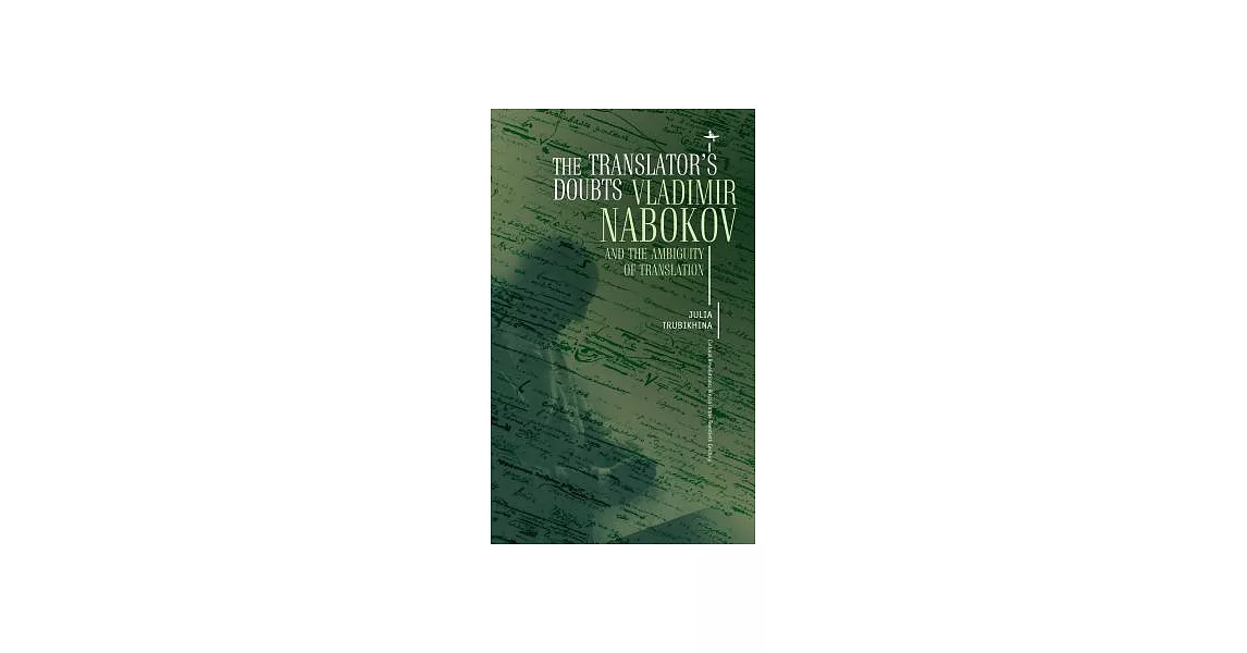 The Translator’s Doubts: Vladimir Nabokov and the Ambiguity of Translation | 拾書所