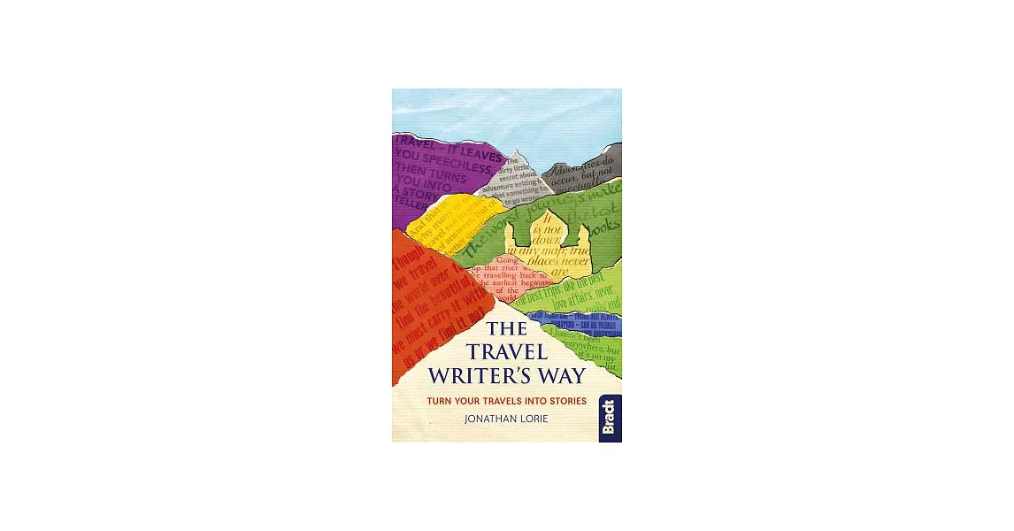 Bradt The Travel Writer’s Way: Turn Your Travels into Stories | 拾書所