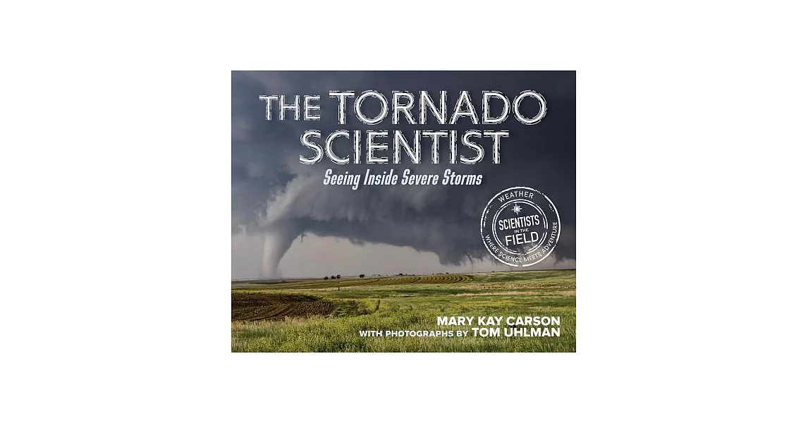 The Tornado Scientist: Seeing Inside Severe Storms | 拾書所