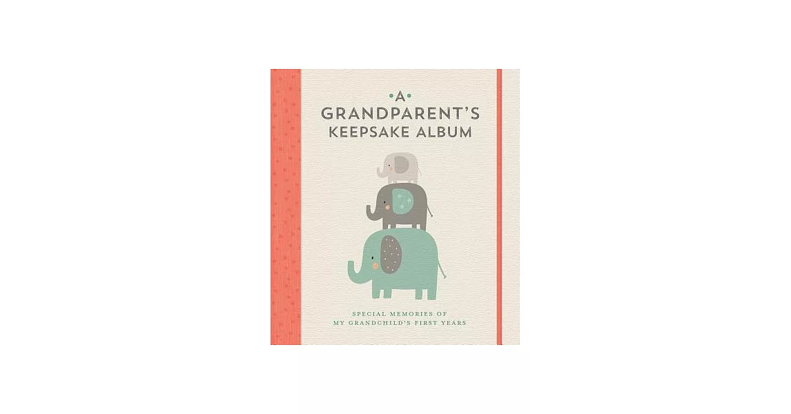 A Grandparent’s Keepsake Album: Special Memories of My Grandchild’s First Years | 拾書所