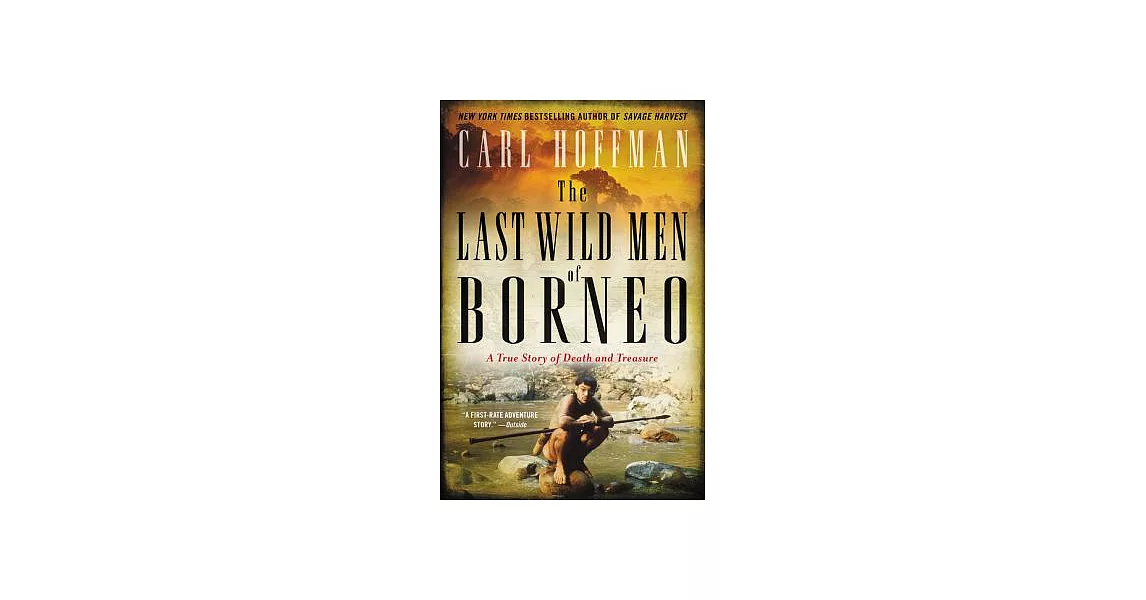 The Last Wild Men of Borneo: A True Story of Death and Treasure | 拾書所