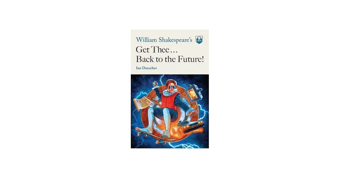 William Shakespeare’s Get Thee Back to the Future! | 拾書所