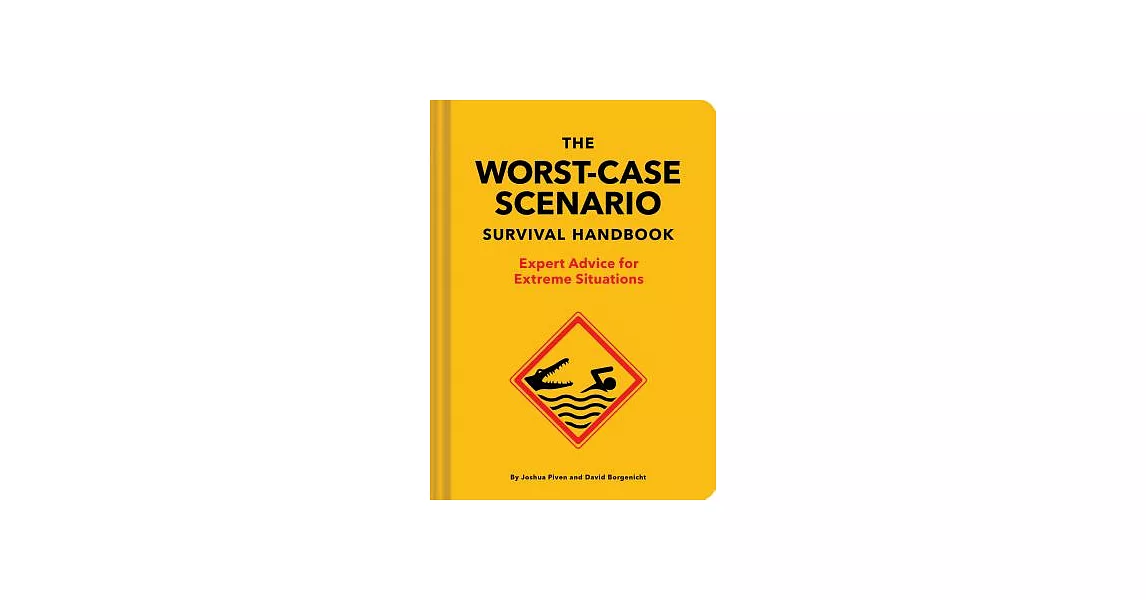The Worst-Case Scenario Survival Handbook: Expert Advice for Extreme Situations | 拾書所