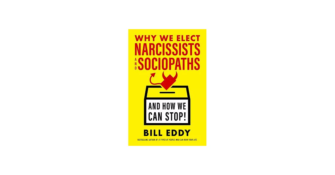 Why We Elect Narcissists and Sociopaths: and How We Can Stop! | 拾書所