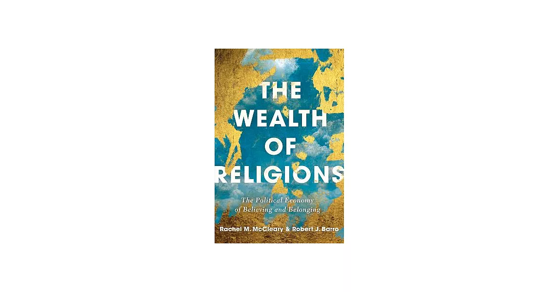 The Wealth of Religions: The Political Economy of Believing and Belonging | 拾書所