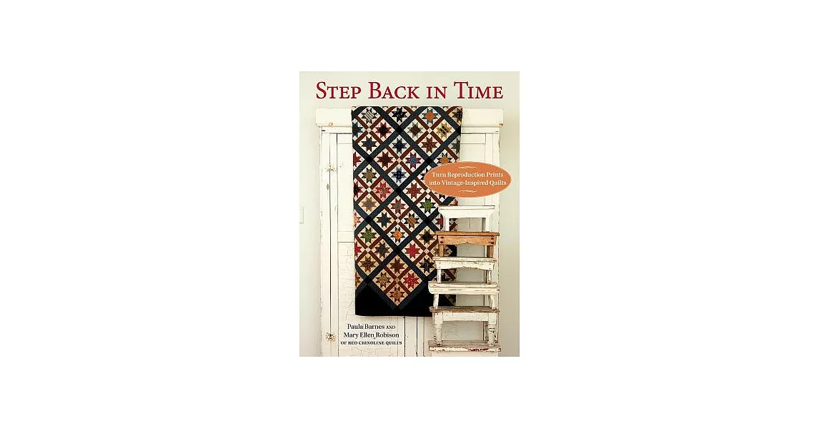 Step Back in Time: Turn Reproduction Prints Into Vintage-Inspired Quilts | 拾書所