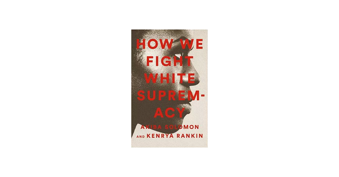 How We Fight White Supremacy: A Field Guide to Black Resistance | 拾書所