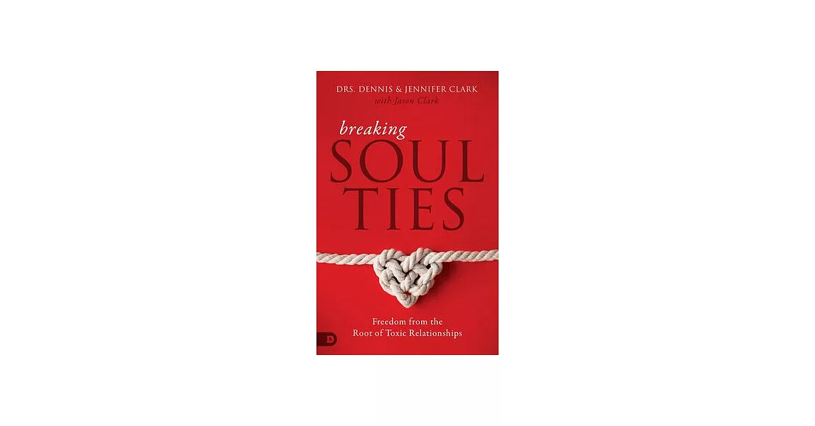 Breaking Soul Ties: Freedom from the Root of Toxic Relationships | 拾書所