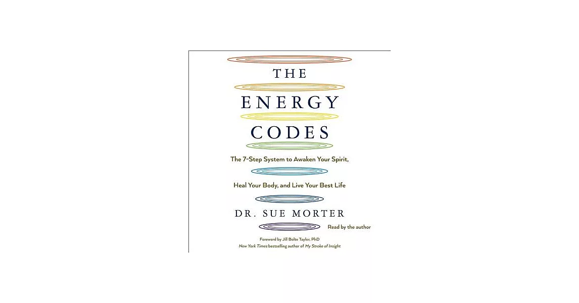 The Energy Codes: The 7-Step System to Awaken Your Spirit, Heal Your Body, and Live Your Best Life | 拾書所