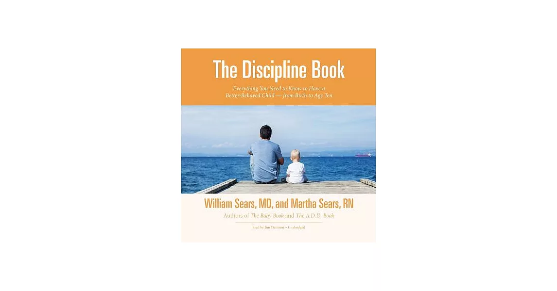 The Discipline Book: Everything You Need to Know to Have a Better-Behaved Child-From Birth to Age Ten | 拾書所