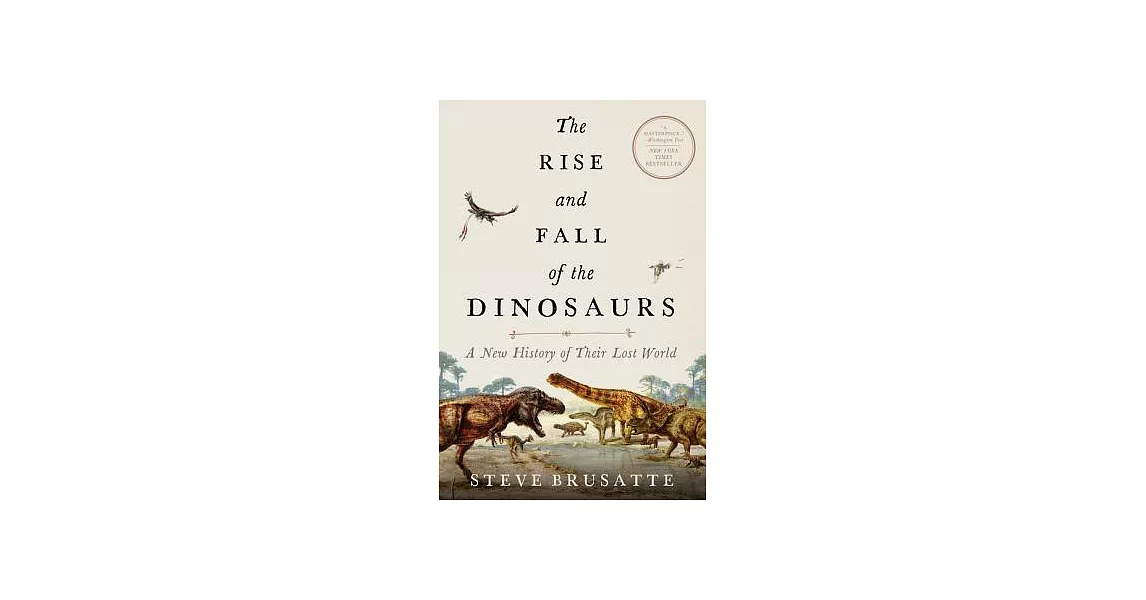 The Rise and Fall of the Dinosaurs: A New History of Their Lost World | 拾書所