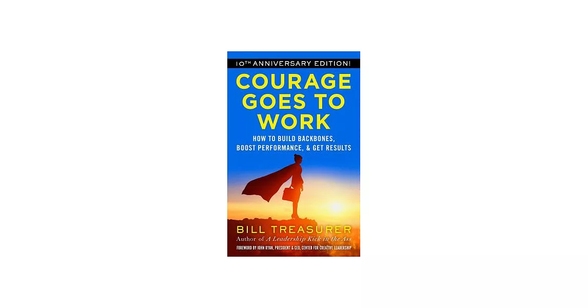 Courage Goes to Work: How to Build Backbones, Boost Performance, and Get Results | 拾書所