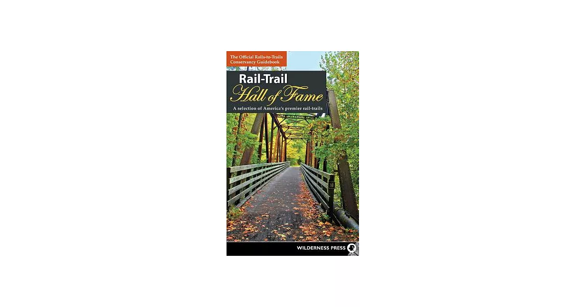 Rail-trail Hall of Fame: A Selection of America’s Premier Rail-trails | 拾書所