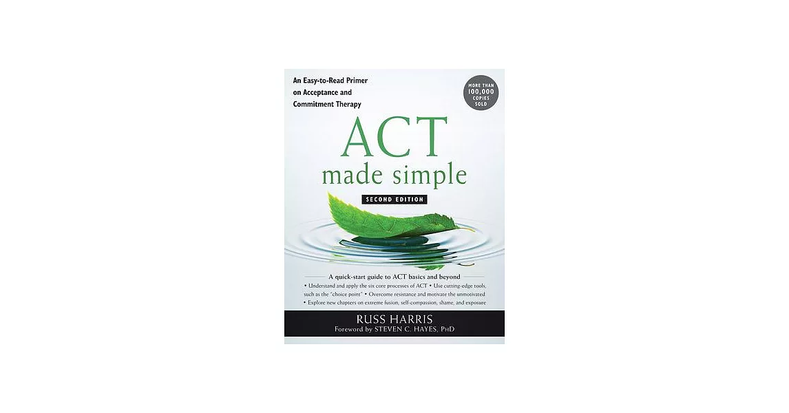 ACT Made Simple: An Easy-To-Read Primer on Acceptance and Commitment Therapy | 拾書所