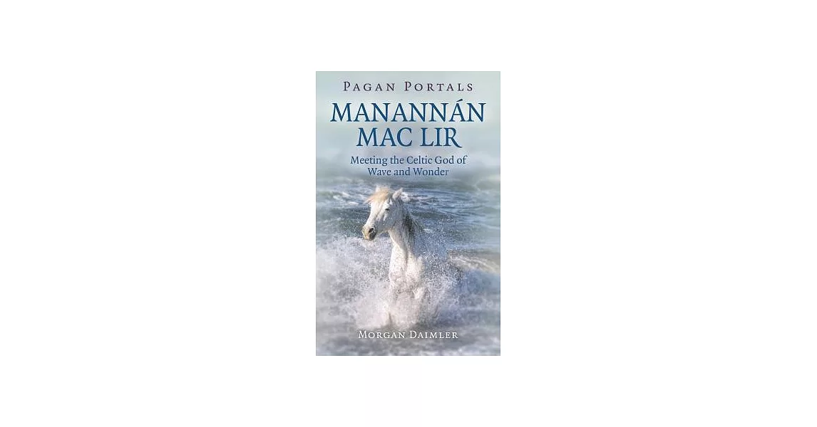 Manannán MAC Lir: Meeting the Celtic God of Wave and Wonder | 拾書所