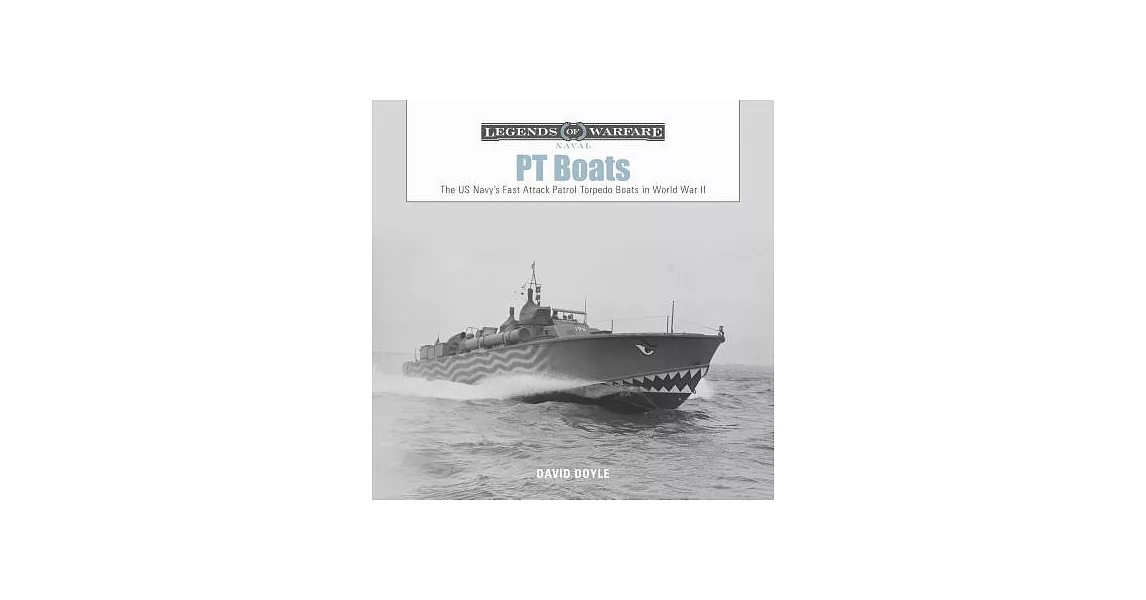 PT Boats: The US Navy’s Fast Attack Patrol Torpedo Boats in World War II | 拾書所